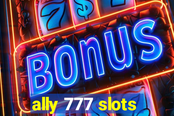 ally 777 slots